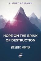 Hope on the Brink of Destruction: A Study of Isaiah 1941972845 Book Cover