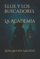 Ellie y los Buscadores: La Academia (Spanish Edition) B0FS27V98X Book Cover