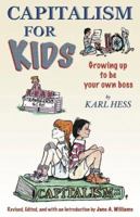 Capitalism for Kids: Growing Up to Be Your Own Boss 0942103068 Book Cover
