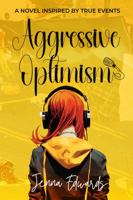 Aggressive Optimism: A Novel Inspired By True Events 1962897036 Book Cover