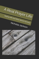 A Real Prayer Life: Staying with God When Words Fall Away (CHINUE Prayer Library) B0GHR2BZ3B Book Cover