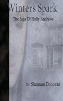 Winter's Spark: The Saga of Holly Andrews 1425941737 Book Cover