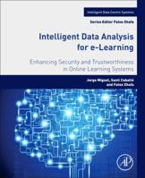 Intelligent Data Analysis for E-Learning: Enhancing Security and Trustworthiness in Online Learning Systems 0128045353 Book Cover