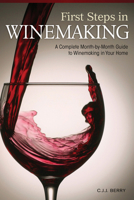 First Steps in Wine Making 1565236025 Book Cover