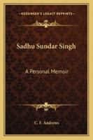 Sadhu Sundar Singh - A Personal Memoir 1163184381 Book Cover