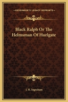 Black Ralph The Helmsman of Hurlgate 1162655747 Book Cover