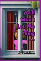 Ya'll Won't Let Me Sing: Chapter Four B0F77B5RF4 Book Cover