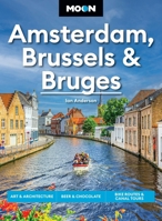 Moon Amsterdam, Brussels & Bruges: Experience Three Unique Cities in One Unforgettable Trip (Moon Europe Travel Guide) B0HCMZJ7VQ Book Cover