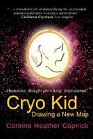 Cryo Kid: Drawing a New Map 0595478344 Book Cover