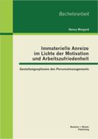 Immaterielle Anreize im Lichte der Motivation und Arbeitszufriedenheit: Gestaltungsoptionen des Personalmanagements 3955492427 Book Cover