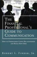 The Financial Professional's Guide to Communication: How to Strengthen Client Relationships and Build New Ones (Paperback) 0134271483 Book Cover