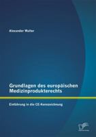 Grundlagen des europäischen Medizinprodukterechts: Einführung in die CE-Kennzeichnung 3842883323 Book Cover