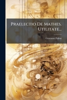 Praelectio De Mathes. Utilitate... 1274477514 Book Cover