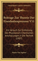 Beitr�ge Zur Theorie Der Eisenh�ttenprozesse: Ein Versuch Zur Einf�hrung Der Physikalisch-Chemischen Anschauungen in Die Technik (Classic Reprint) 1160806160 Book Cover