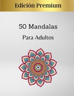 50 Mandalas Para Adultos - Edici�n Premium 6839870693 Book Cover