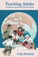 Teaching Adults: A Beginner's Guide for Christian Leaders 1913166422 Book Cover