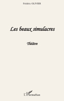 Les beaux simulacres: Théâtre (French Edition) 229612674X Book Cover