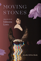 Moving Stones: About the Art of Edmonia Lewis 1478038527 Book Cover