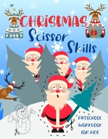 Christmas Scissor Skills Preschool Workbook for Kids: Learn Color and Cut Christmas Pictures. Tracing and Cutting Practice Activity Book for Kids Ages 3-5 B08NDRBRD6 Book Cover