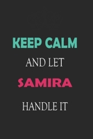 Keep Calm and let Samira handle it: Lined Notebook / Journal Gift for a Girl or a Woman names Samira, 110 Pages, 6x9, Soft Cover, Matte Finish 1661931286 Book Cover