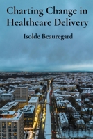Charting Change in Healthcare Delivery: Adaptive Strategies For Flourishing In A Shifting Landscape B0F35KPLJ8 Book Cover