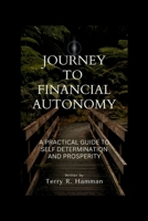 Journey to financial autonomy: A practical guide to self determination and prosperity B0CNBL27DT Book Cover