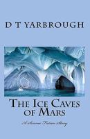 The Ice Caves of Mars 1453826629 Book Cover