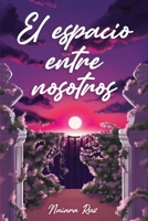El espacio entre nosotros (Spanish Edition) B0F2SBRX1W Book Cover