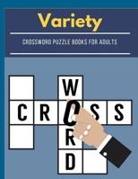 Variety Crossword Puzzle Books For Adults: Fantastic Word Puzzle Book For Adults, Challenge Your Brain! Includes Word Search Have Fun! Brain Healthy Every Day 1096477637 Book Cover