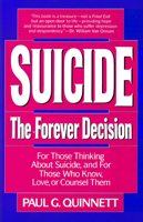 Suicide The Forever Decision: For Those Thinking About Suicide, and for Those Who Know, Love, or Counsel Them 0824513525 Book Cover