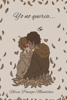 Yo no quería... (Spanish Edition) B0CS9Y4YX4 Book Cover