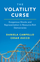 The Volatility Curse : Exogenous Shocks and Representation in Resource-Rich Democracies 1108795358 Book Cover