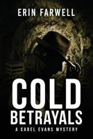 Cold Betrayals: A Cabel Evans Mystery 0692984615 Book Cover