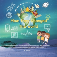 HOW THEY CHANGED THE WORLD: Story of 10 inventors B0GHJ1NGWW Book Cover