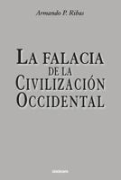 La Falacia de la Civilizaci�n Occidental 194993800X Book Cover