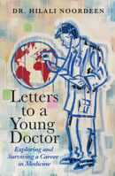 Letters to a Young Doctor: Exploring and Surviving a Career in Medicine 1913532224 Book Cover