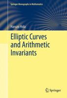 Elliptic Curves and Arithmetic Invariants 1461466563 Book Cover
