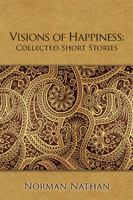 Visions of Happiness: Collected Short Stories 1543458572 Book Cover