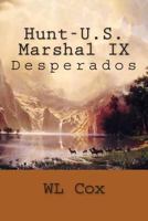 Hunt-U.S. Marshal IX: Desperados 1500575100 Book Cover