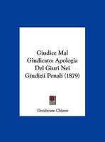 Giudice Mal Giudicato: Apologia Del Giuri Nei Giudizii Penali (1879) 116948252X Book Cover