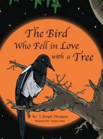 The Bird Who Fell in Love with a Tree, by Thomas Thompson 1647021014 Book Cover