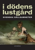 I dödens lustgård: Svenska sällsamheter 9187619415 Book Cover