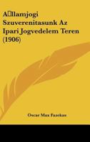 Allamjogi Szuverenitasunk Az Ipari Jogvedelem Teren (1906) 1160295042 Book Cover