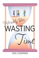 Wasting Time: A Wrinkly Bits Senior Hijinks Romance 1737628805 Book Cover