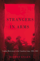 Strangers in Arms: Combat Motivation in the Canadian Army, 1943-1945 0773547258 Book Cover