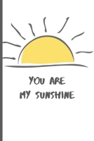 You Are My Sunshine: Blank Journal with Lined Pages 1711836818 Book Cover