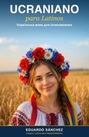 Ucraniano para Latinos: Manual completo para hispanohablantes — Del español al ucraniano, paso a paso (Idiomas para Latinos) (Spanish Edition) B0H6LSDSWN Book Cover