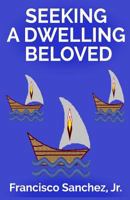 Seeking a Dwelling Beloved 1365884414 Book Cover