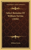 Select Remains Of William Nevins 1104463822 Book Cover