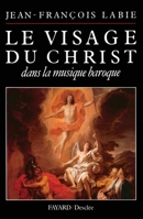 Le Visage du Christ dans la musique baroque 2213029628 Book Cover